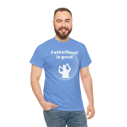Fatherhood is Good Cotton Tee
