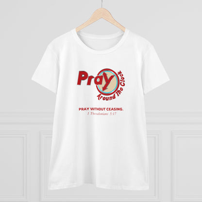 Pray Around the Clock (Colored) - Christian Graphic Women's Cotton Tee | Shop Breaking Curses 101