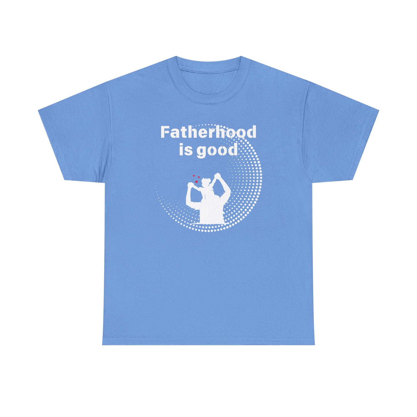 Fatherhood is Good Cotton Tee