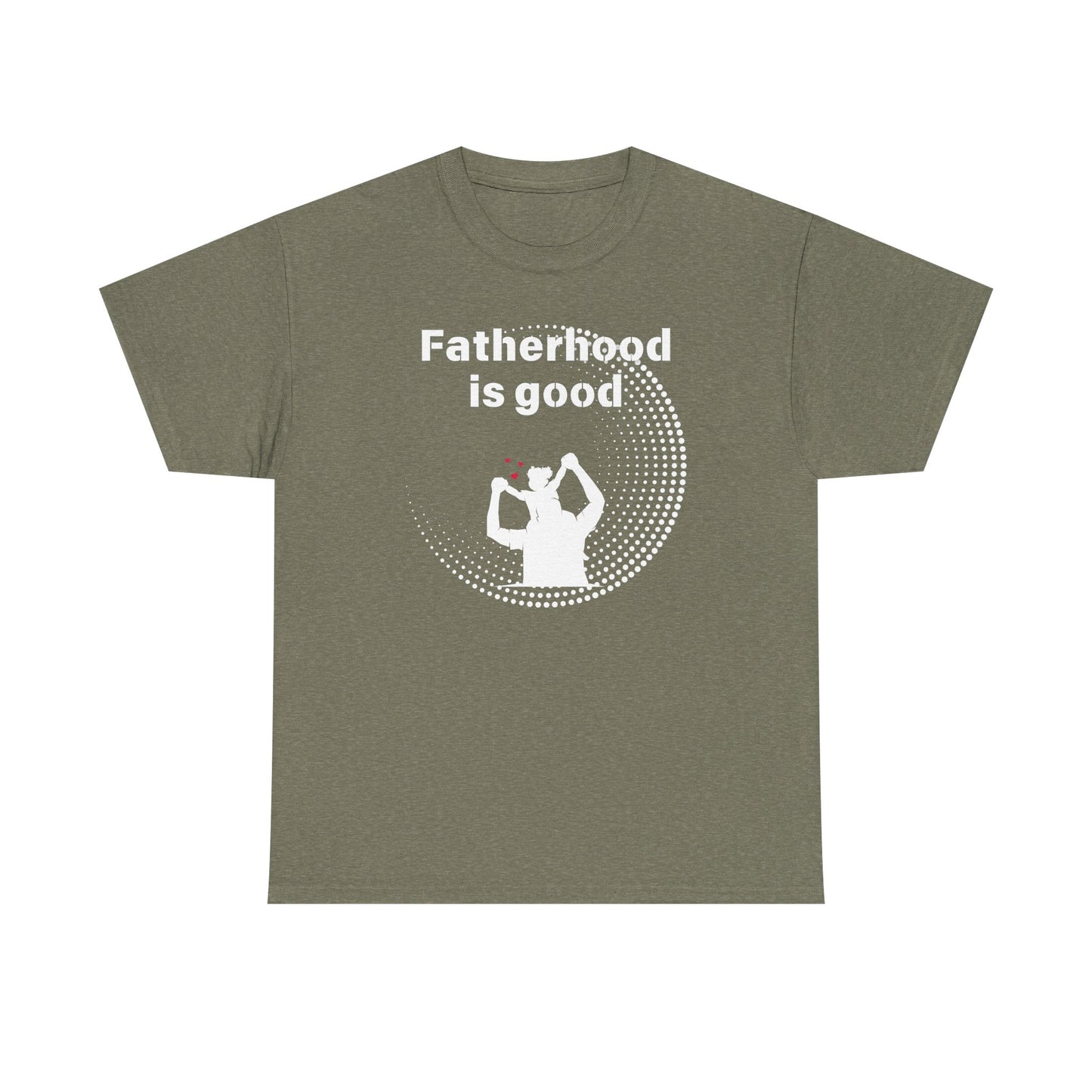 Fatherhood is Good Cotton Tee